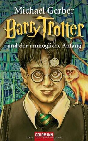 [Barry Trotter 03] • Der unmögliche Anfang